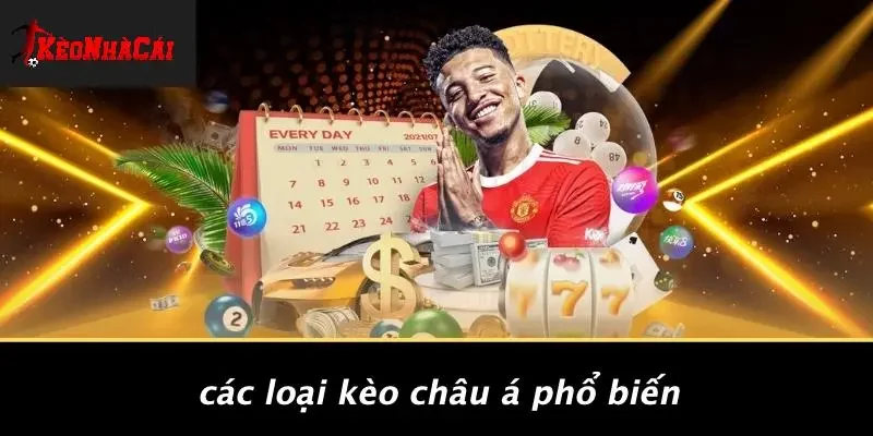 Các Loại Kèo Châu Á Phổ Biến