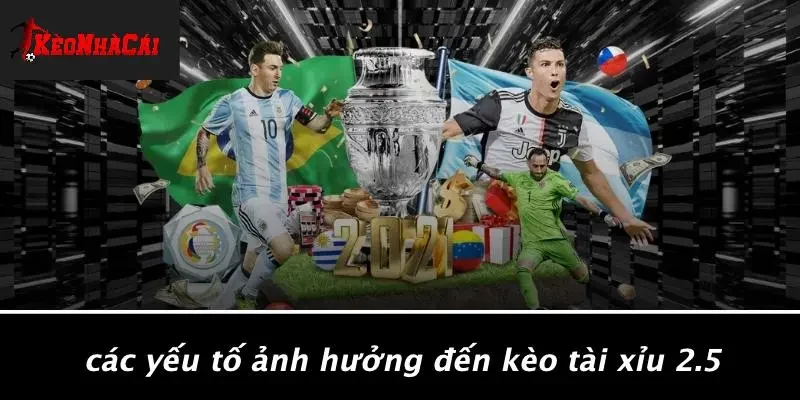 Các Yếu Tố Ảnh Hưởng Đến Kèo Tài Xỉu 2.5