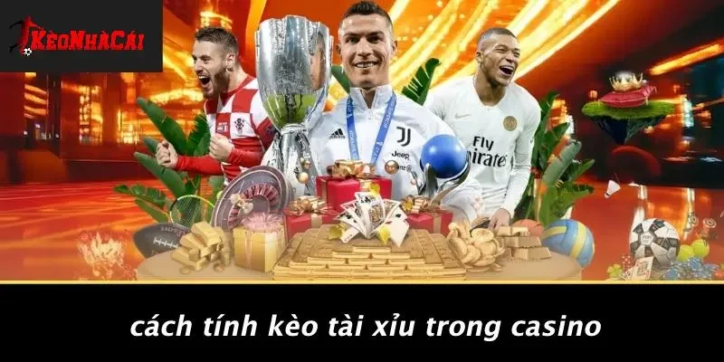 Cách Tính Kèo Tài Xỉu Trong Casino