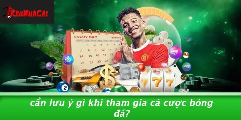 Cần Lưu Ý Gì Khi Tham Gia Cá Cược Bóng Đá?