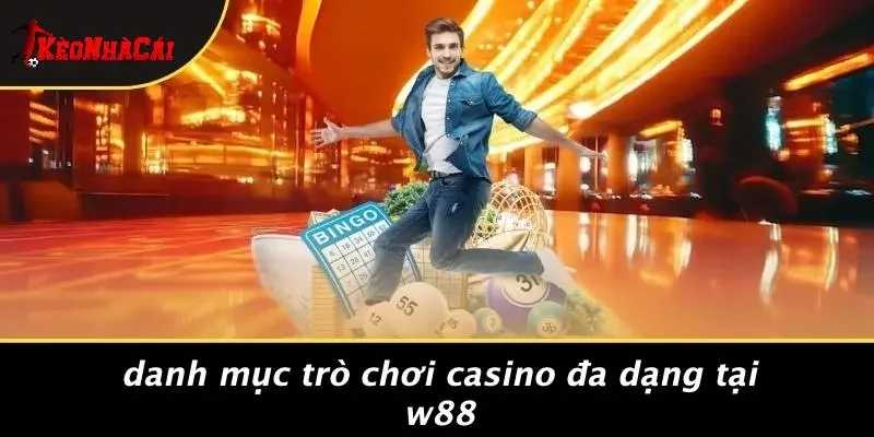 Danh Mục Trò Chơi Casino Đa Dạng Tại W88