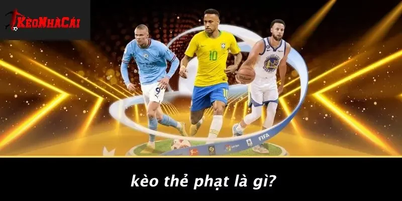 Kèo Thẻ Phạt Là Gì?