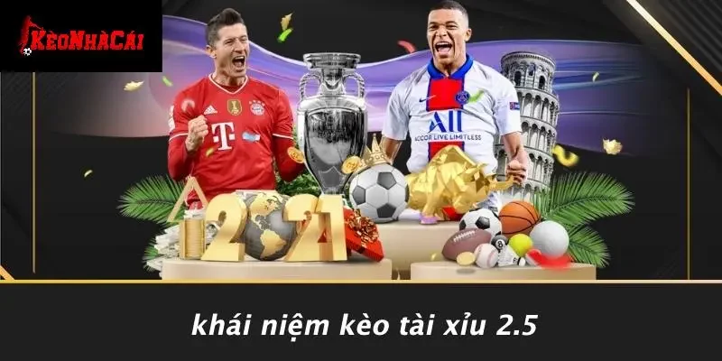 Khái Niệm Kèo Tài Xỉu 2.5