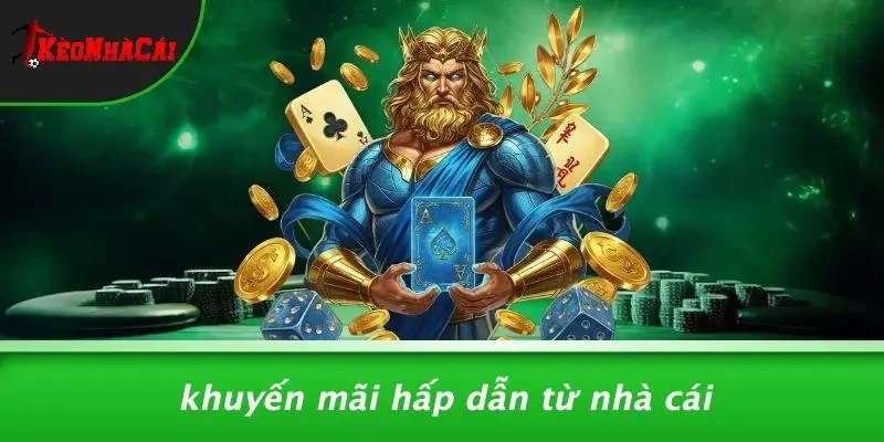 Khuyến Mãi Hấp Dẫn Từ Nhà Cái