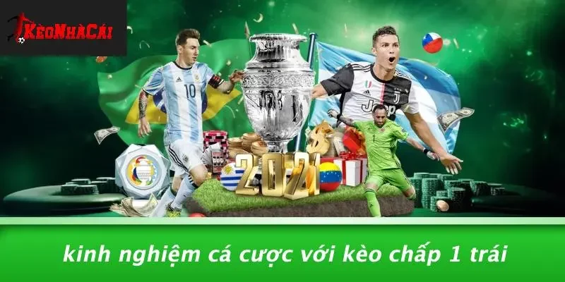 Kinh Nghiệm Cá Cược Với Kèo Chấp 1 Trái