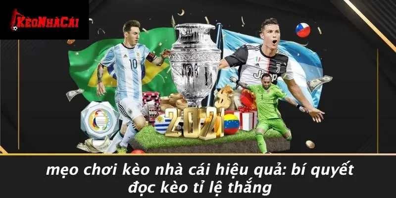 MẸO CHƠI KÈO NHÀ CÁI HIỆU QUẢ: BÍ QUYẾT ĐỌC KÈO TỈ LỆ THẮNG