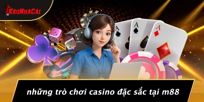 Những Trò Chơi Casino Đặc Sắc Tại M88