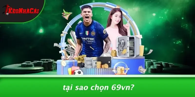 Tại Sao Chọn 69vn?