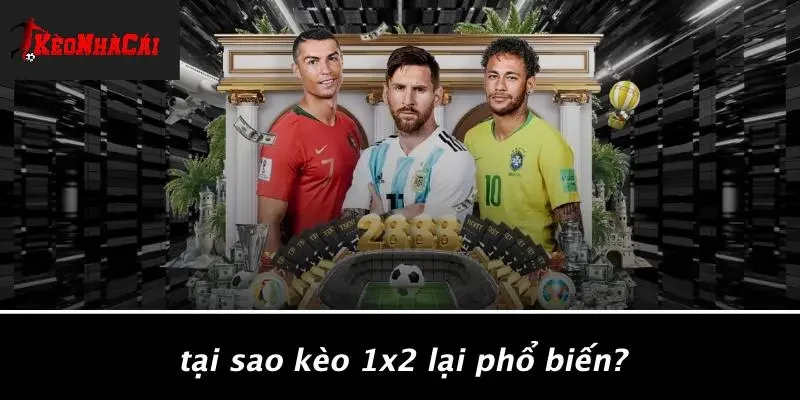 Tại Sao Kèo 1x2 Lại Phổ Biến?