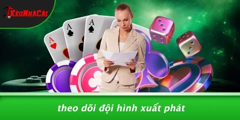 Theo Dõi Đội Hình Xuất Phát
