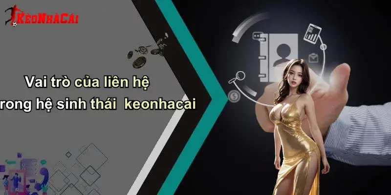 Vai trò của liên hệ trong hệ sinh thái keonhacai